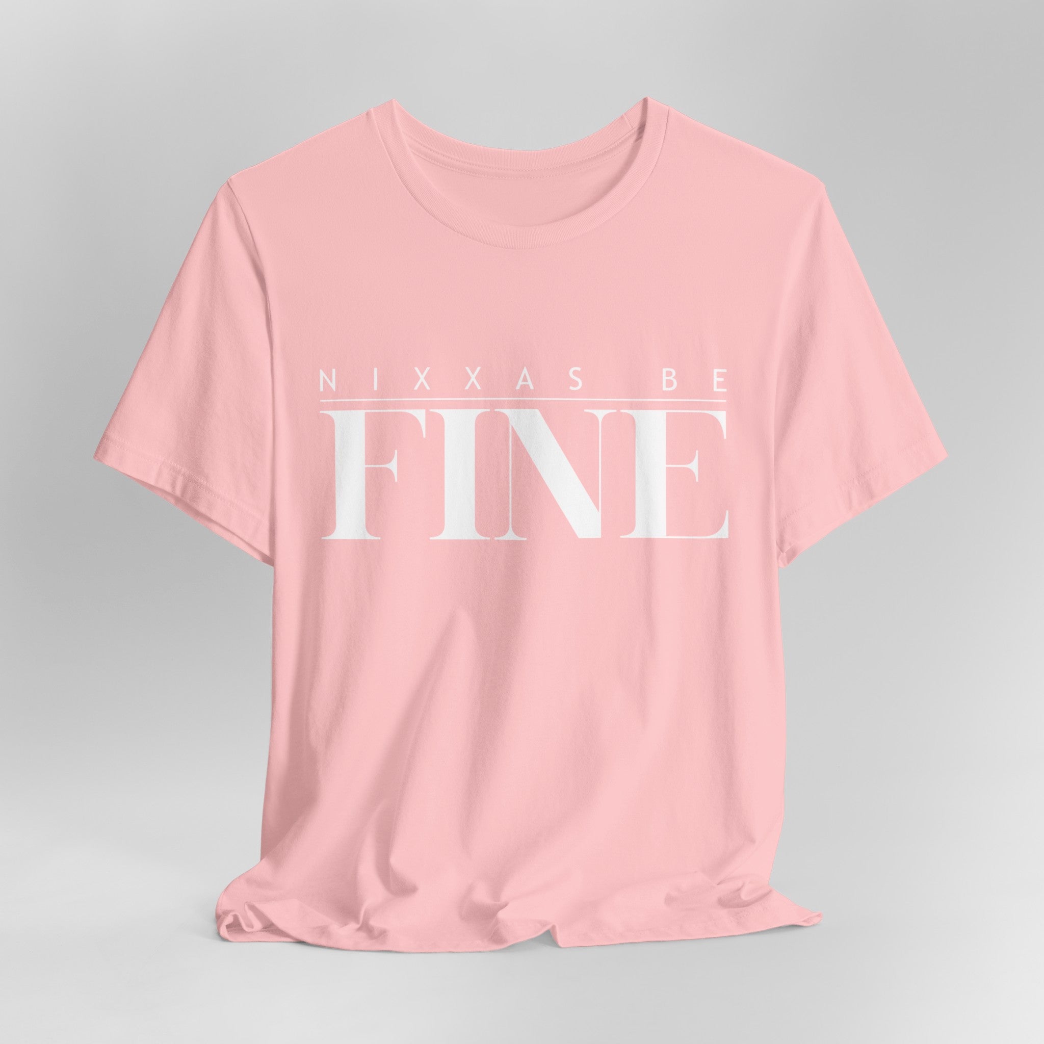 Nixxas Be Fine Tee (White Font)