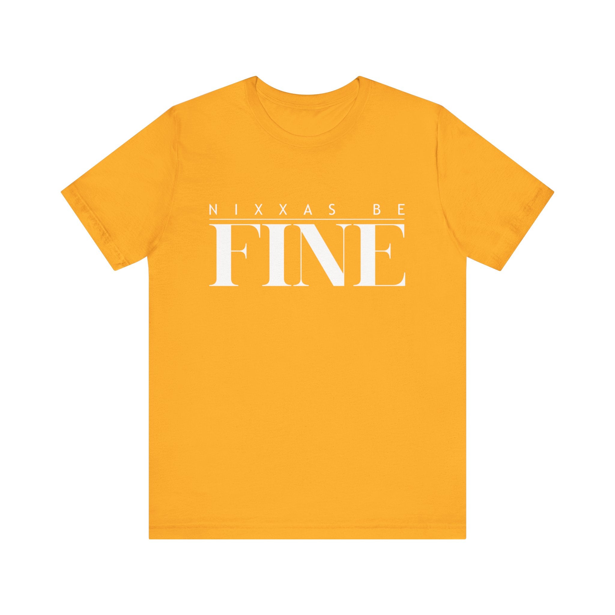 Nixxas Be Fine Tee (White Font)