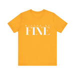 Nixxas Be Fine Tee (White Font)