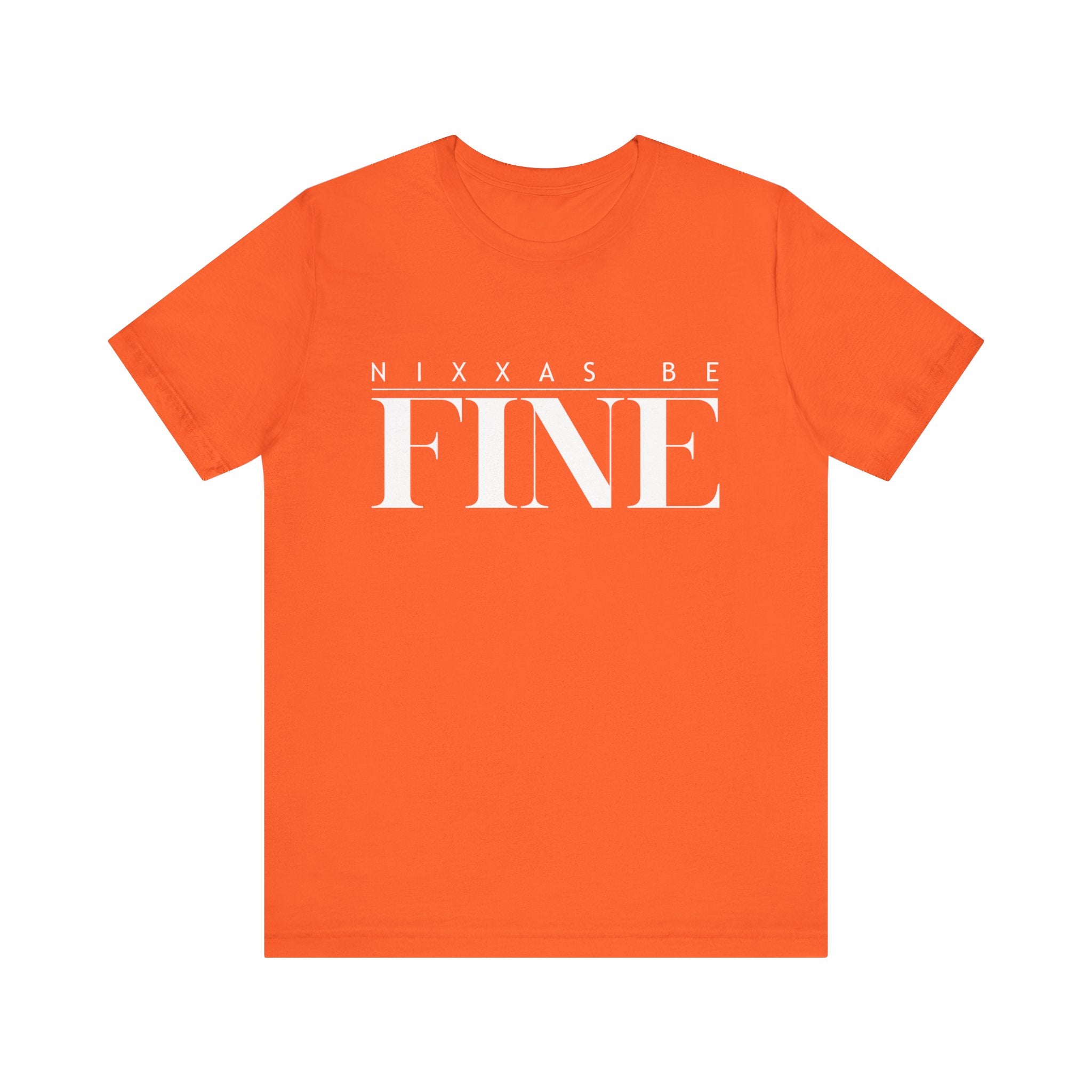 Nixxas Be Fine Tee (White Font)