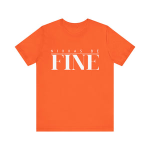 Nixxas Be Fine Tee (White Font)