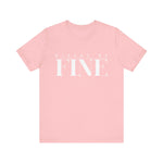 Nixxas Be Fine Tee (White Font)