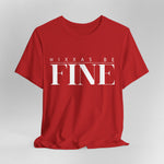 Nixxas Be Fine Tee (White Font)