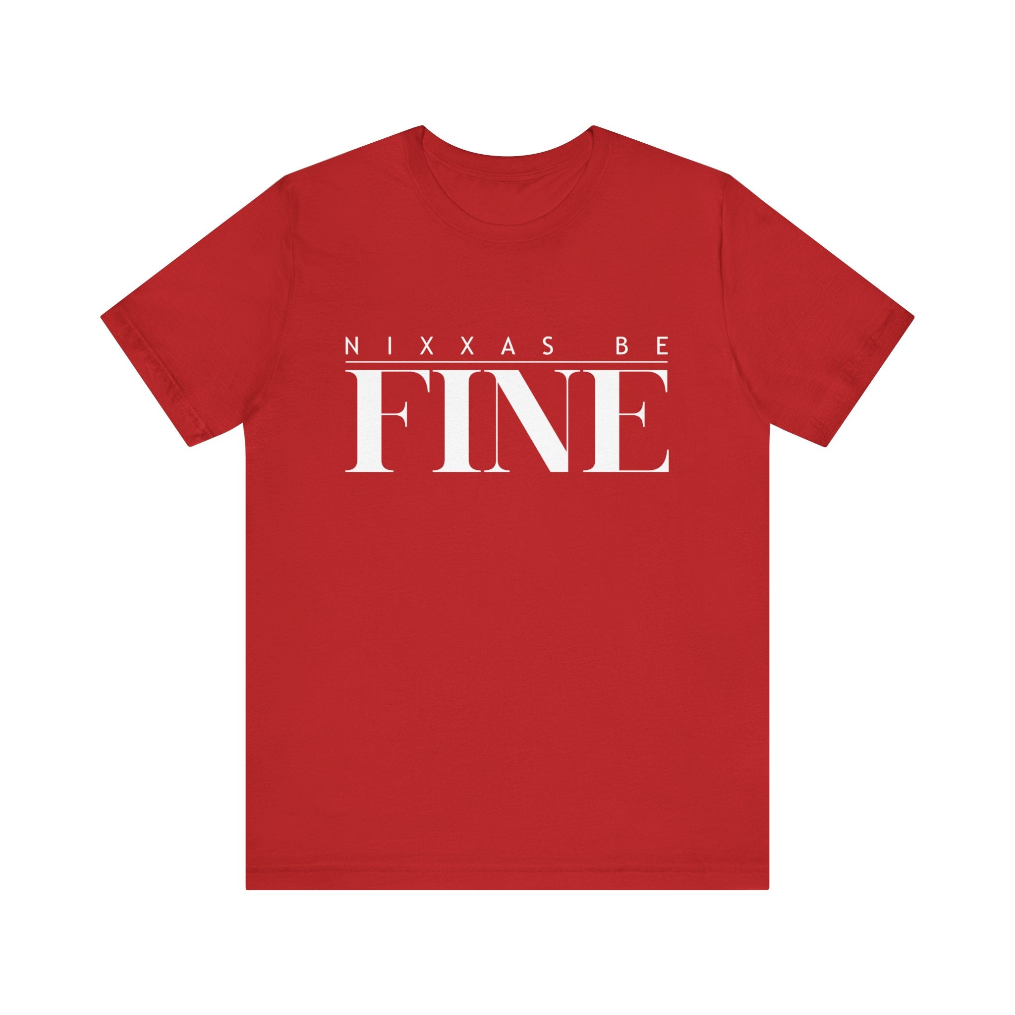 Nixxas Be Fine Tee (White Font)