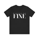 Nixxas Be Fine Tee (White Font)