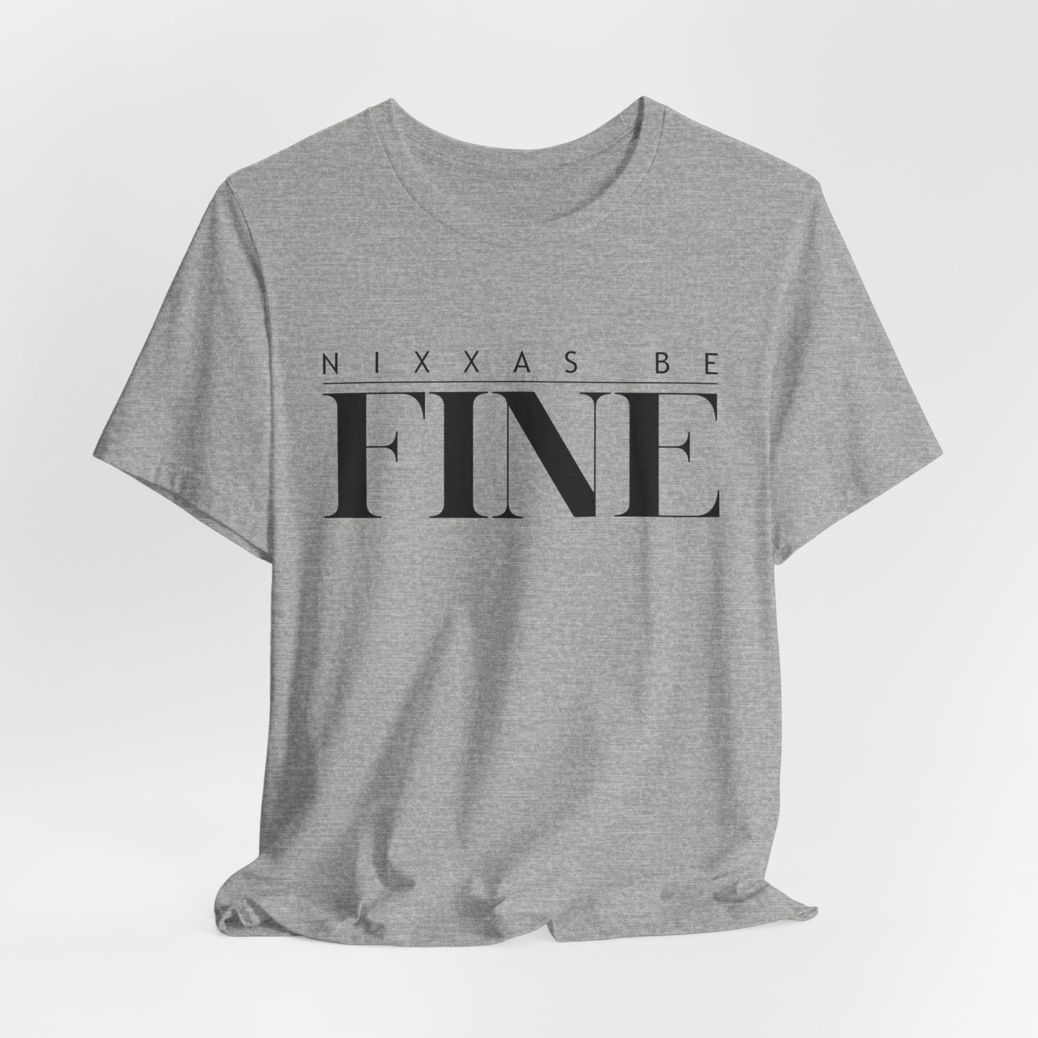 Nixxas Be Fine Tee (Black Font)