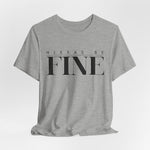 Nixxas Be Fine Tee (Black Font)