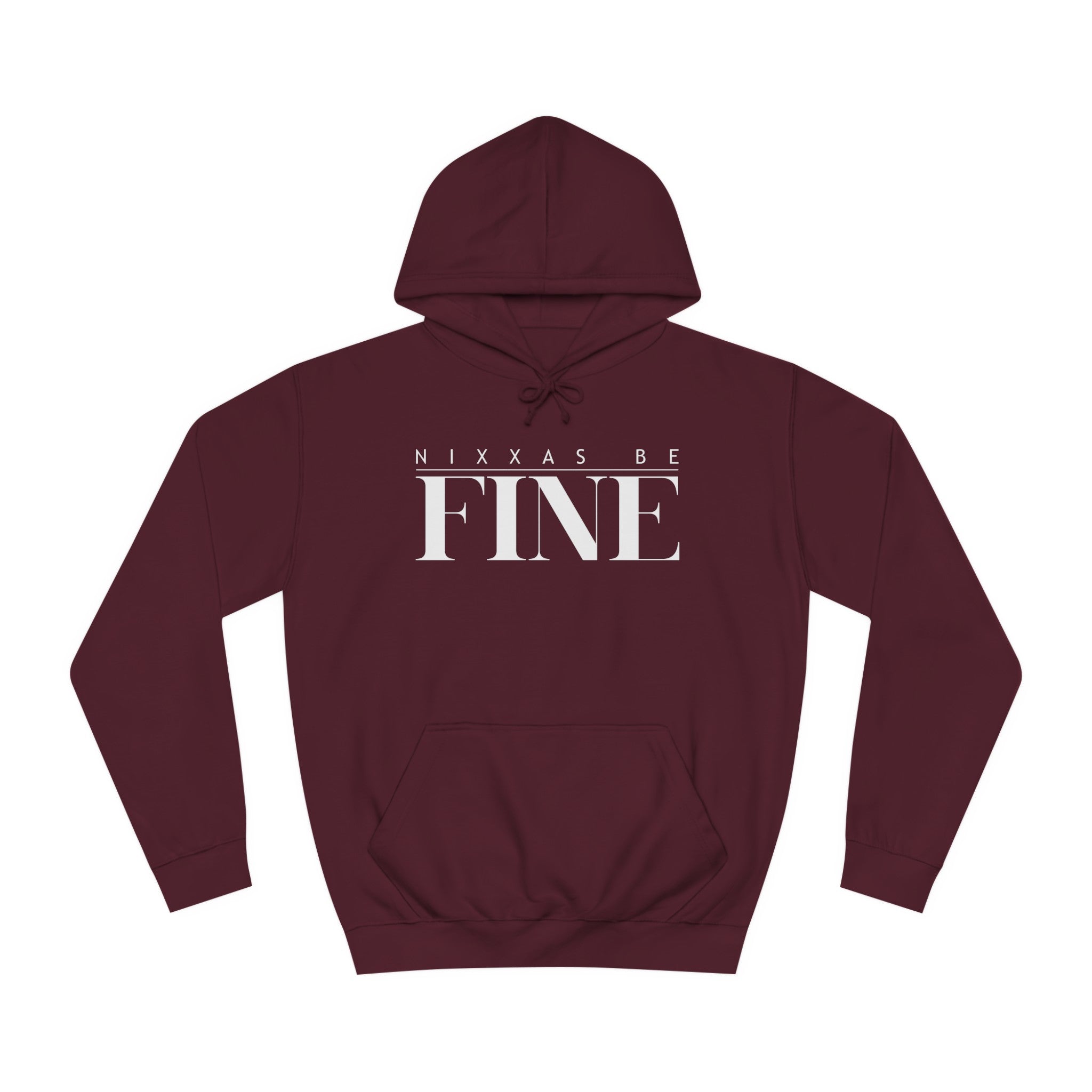 Nixxas Be Fine Hoodie (White Font)