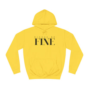 Nixxas Be Fine Hoodie (Black Font)