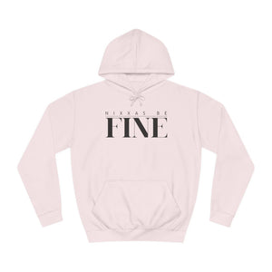 Nixxas Be Fine Hoodie (Black Font)