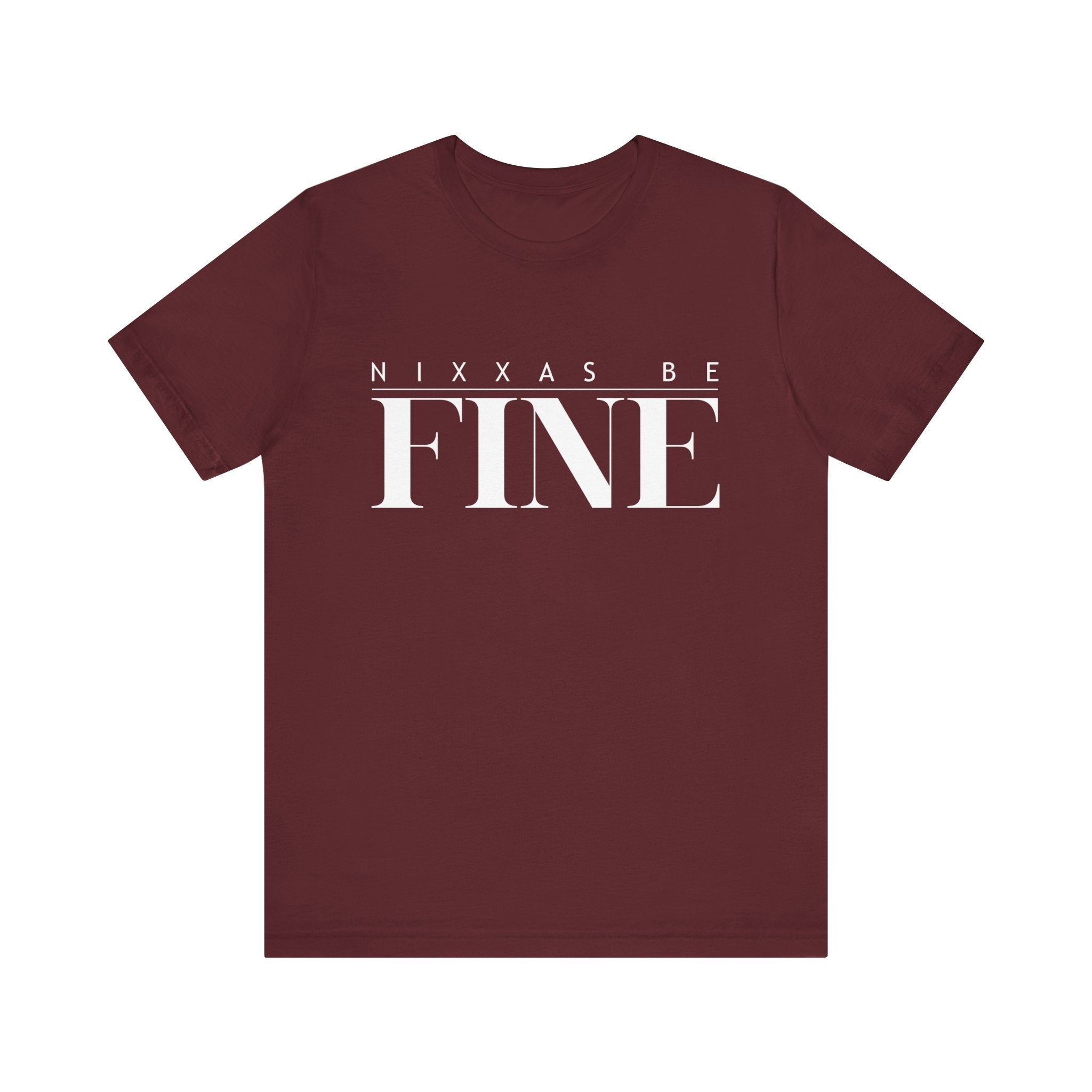 Nixxas Be Fine Tee (White Font)