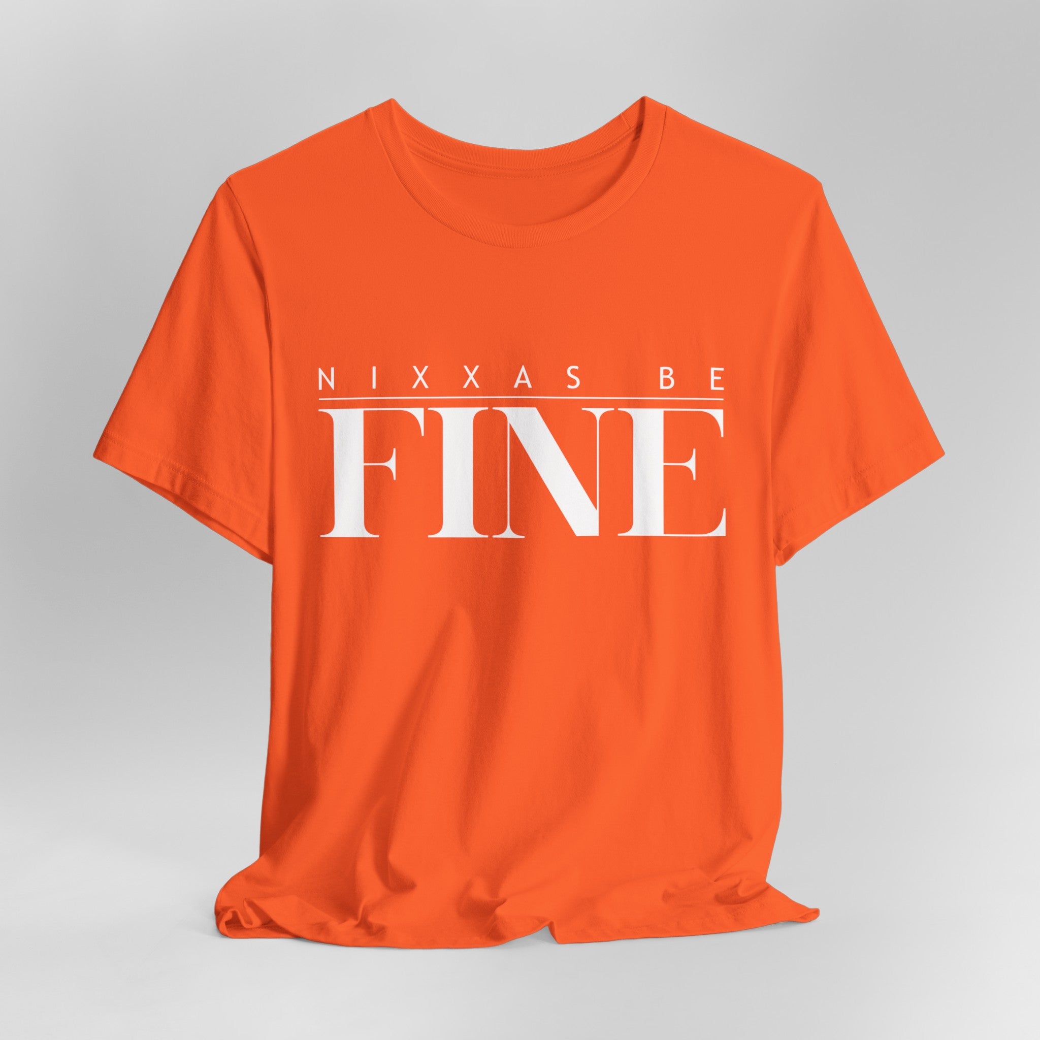 Nixxas Be Fine Tee (White Font)