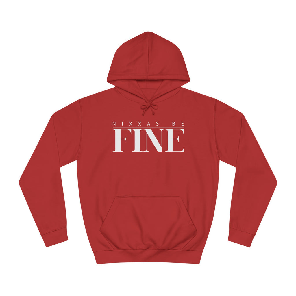 Nixxas Be Fine Hoodie (White Font)