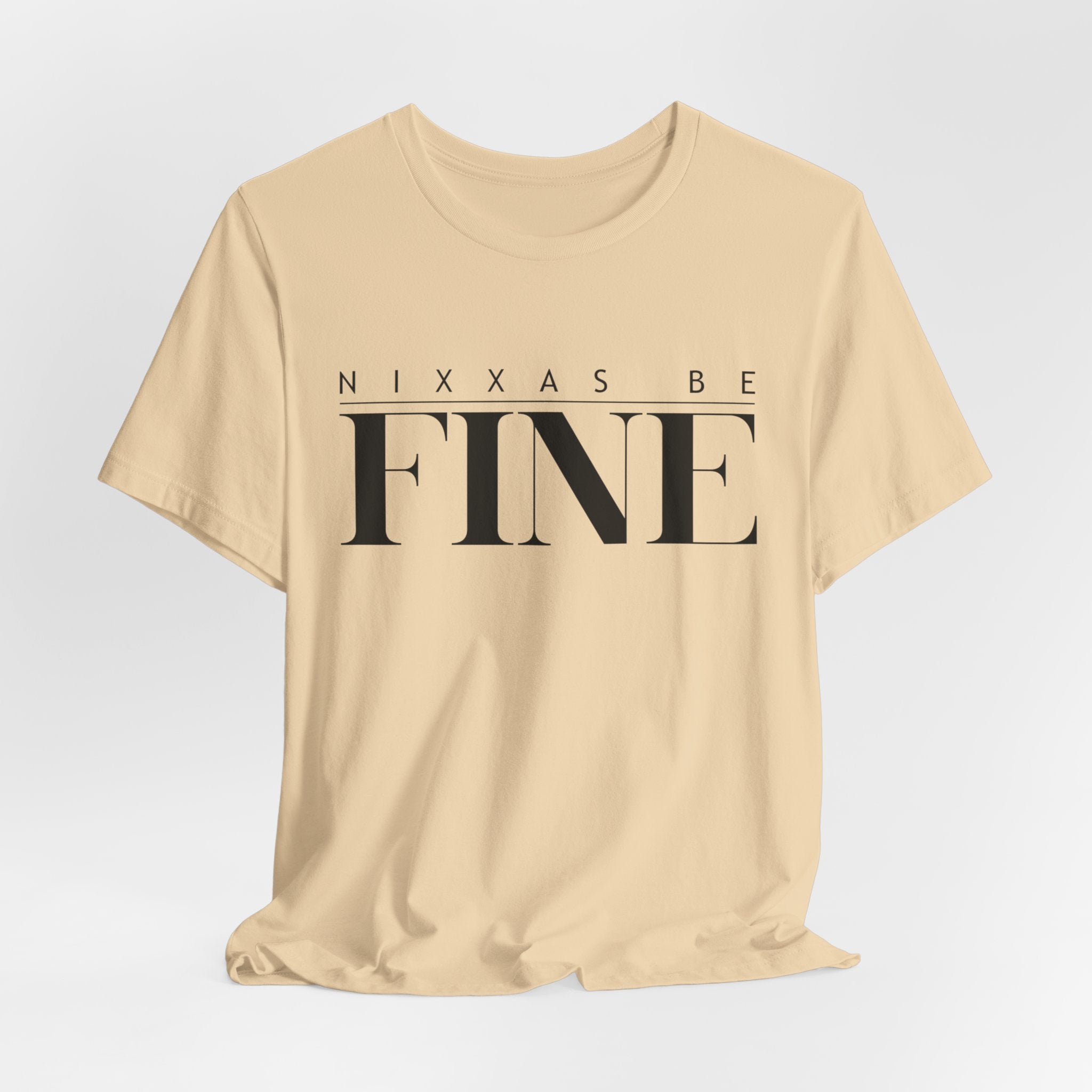 Nixxas Be Fine Tee (Black Font)