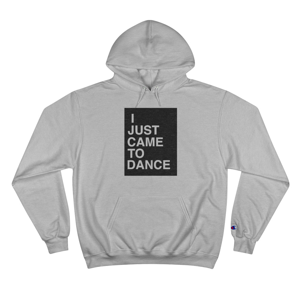 I Just Came To Dance Hoodie (Black Font)