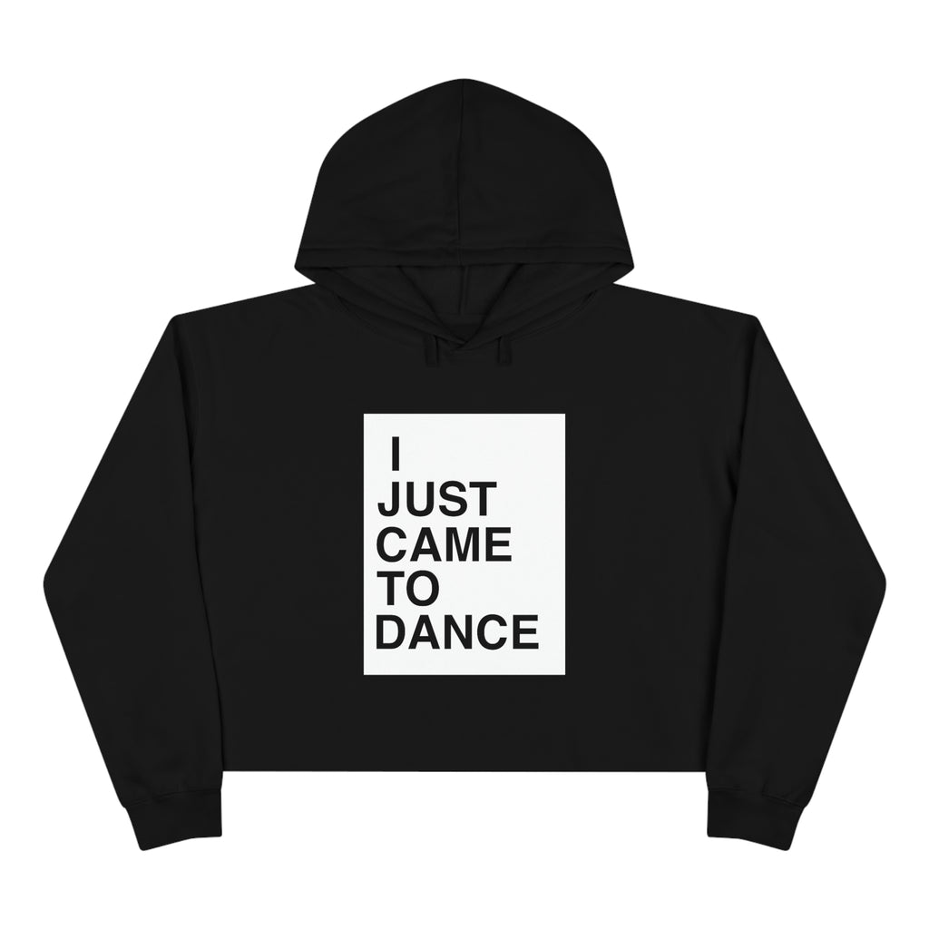 I Just Came To Dance Cropped Hoodie