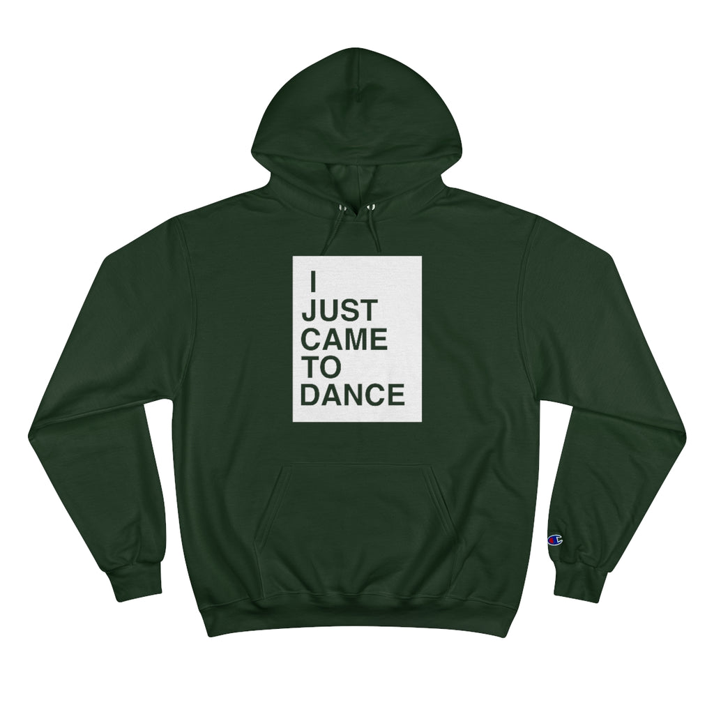 I Just Came To Dance Hoodie (White Font)