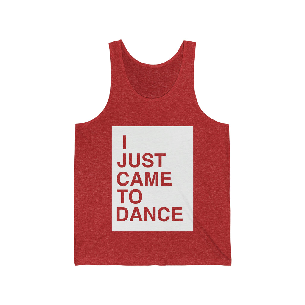 I Just Came To Dance Tank (White Font)